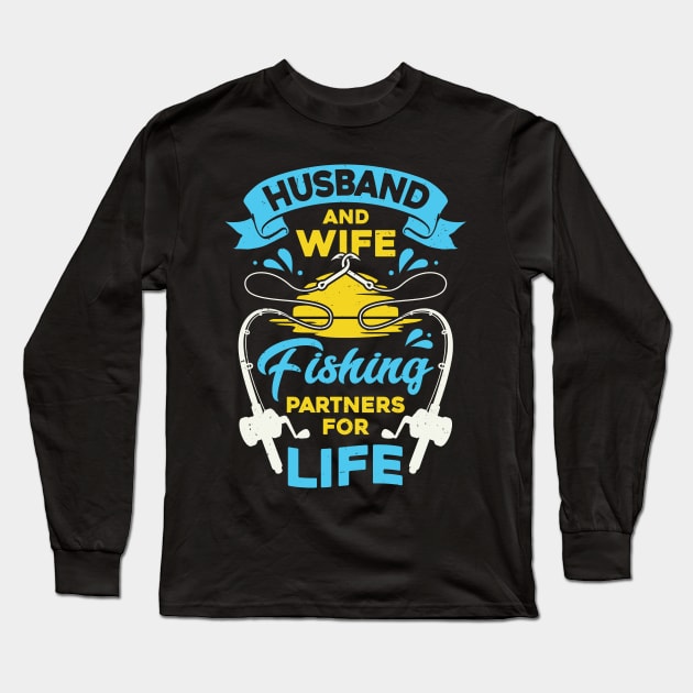 Husband And Wife Fishing Partners For Life Long Sleeve T-Shirt by Dolde08